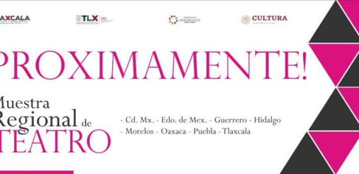 Tlaxcala recibirá la IV Muestra Regional de Teatro Tlaxcala recibirá la IV Muestra Regional de Teatro