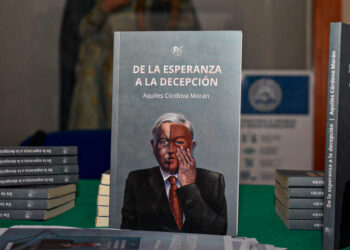 Libro “De la esperanza a la decepción” de Aquiles Córdova llega a todo México