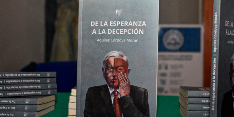 Libro “De la esperanza a la decepción” de Aquiles Córdova llega a todo México